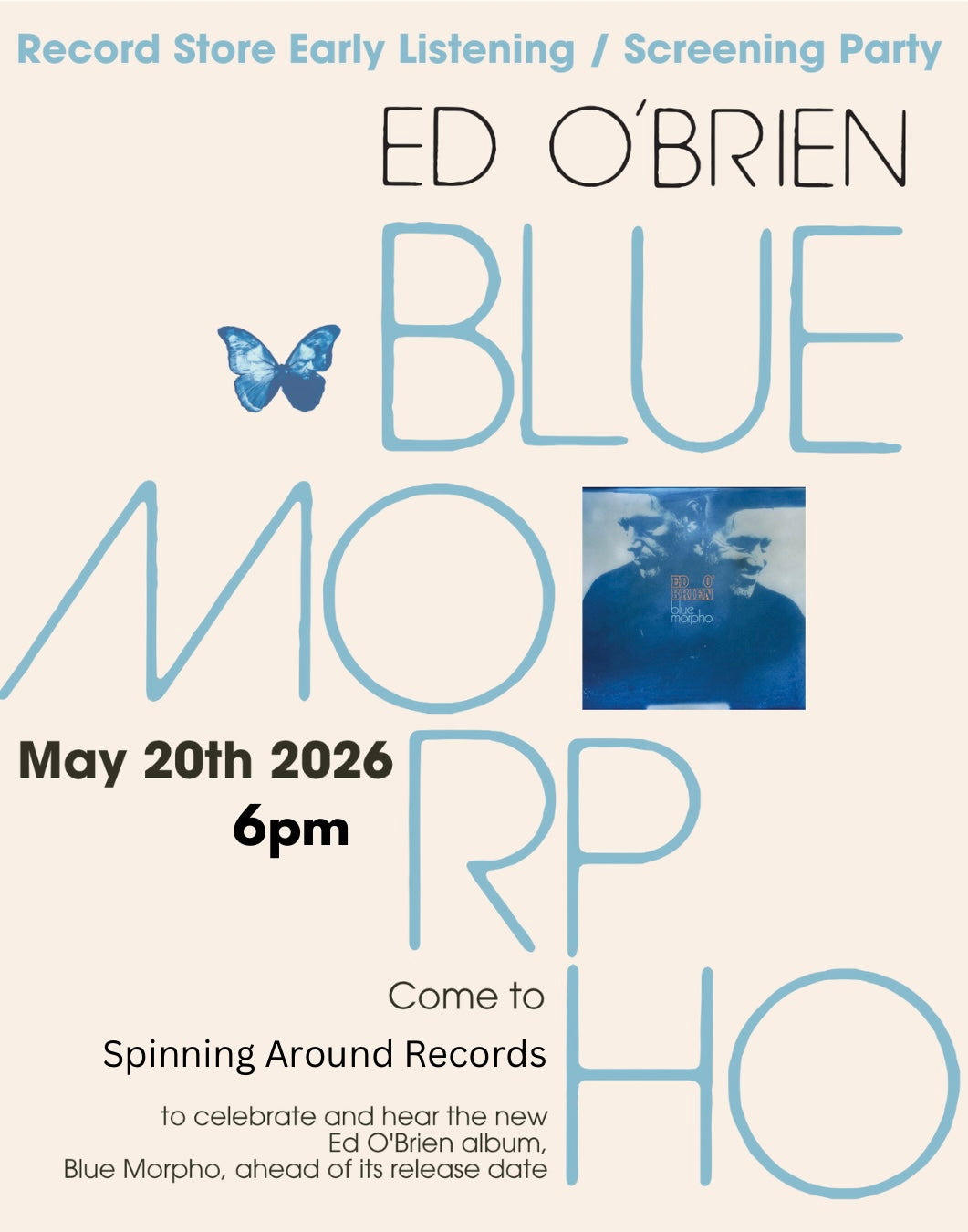 Ed O’Brien Blue Morpho Advance Album Listening Event - Weds May 20th at 6pm